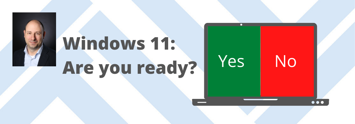 Windows 11: Are you ready?