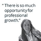 "There is so much opportunity for professional growth" Quote