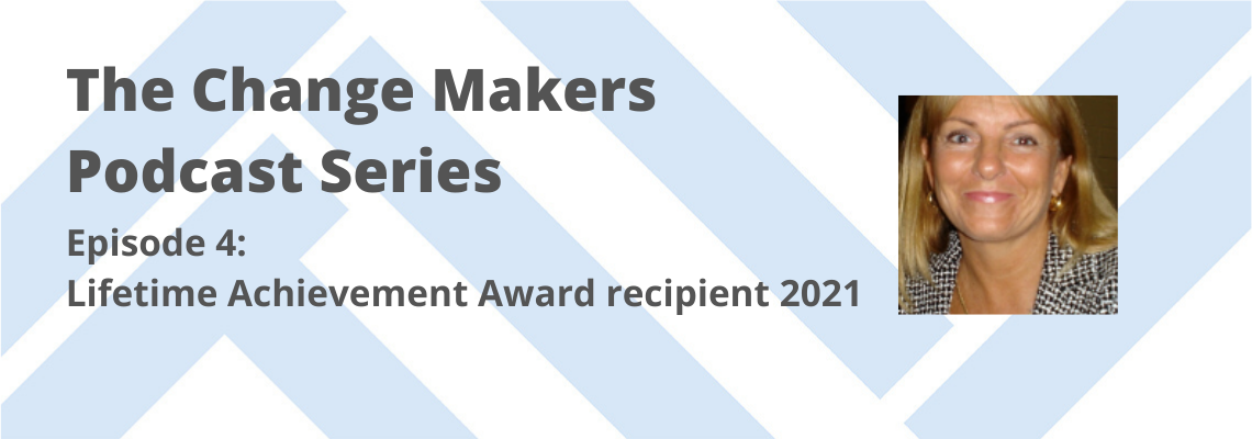 Change Makers Podcast: Lifetime Achievement Award