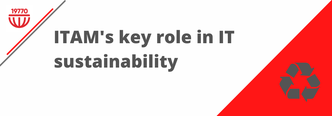 ITAM's key role in IT sustainability