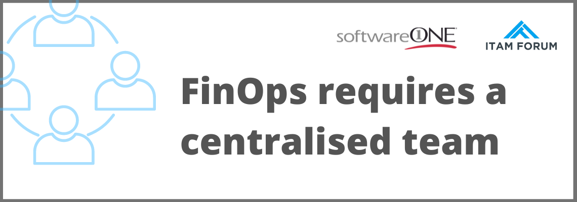 FinOps requires a centralised team