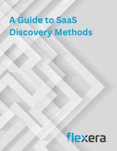 Flexera: A Guide to SaaS Discovery Methods